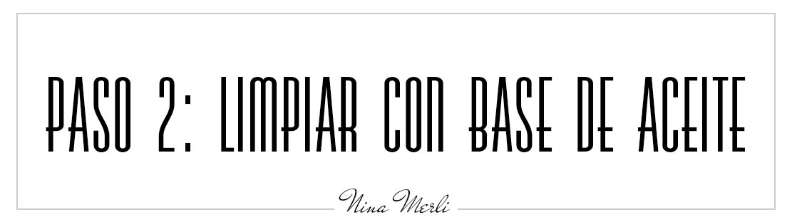 Rutina de doble limpieza facial - Paso 2: Limpiador con base de Aceite